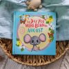 The Day You Were Born In August